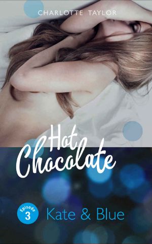 [Hot Chocolate 1.30] • Kate & Blue